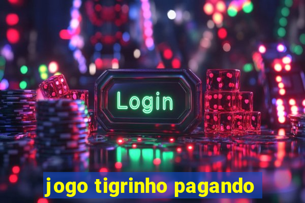 jogo tigrinho pagando